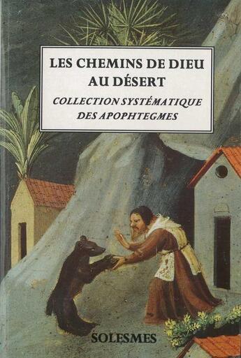 Couverture du livre « Les chemins de dieu au désert : la collection systématique des apophtegmes » de Lucien Regnault aux éditions Solesmes