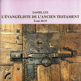 Couverture du livre « L'évangéliste de l'Ancien testament ; Esaïe, 40-55 » de Daniel Lys aux éditions Les Bergers Et Les Mages