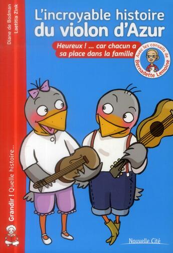 Couverture du livre « L'incroyable histoire du violon d'Azur ; heureux car chacun a sa place dans la famille » de Bernadette Lemoine et Laetitia Zink et Diane De Bodman aux éditions Nouvelle Cite