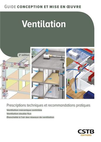 Couverture du livre « Ventilation : Prescriptions techniques et recommandations pratiques (2e édition) » de Anne-Marie Bernard et Valerie Leprince et Quali-Te aux éditions Cstb