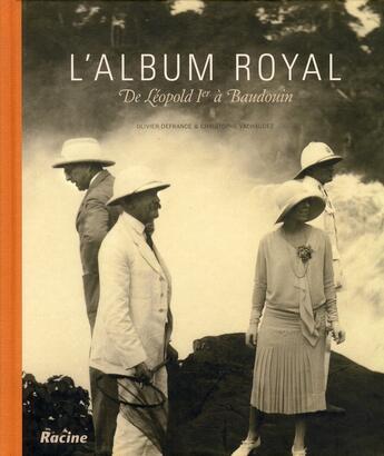 Couverture du livre « L'album royal ; de Léopold Ier à Baudouin » de Olivier Defrance et Christophe Vachaudez aux éditions Editions Racine