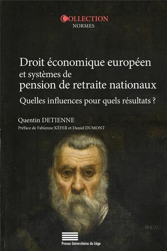 Couverture du livre « Droit économique européen et systèmes de pension de retraite nationaux : quelles influences pour quels résultats ? » de Quentin Detienne aux éditions Pulg