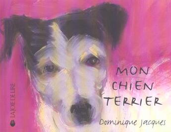 Couverture du livre « Mon chien terrier » de Dominique Weill aux éditions La Joie De Lire