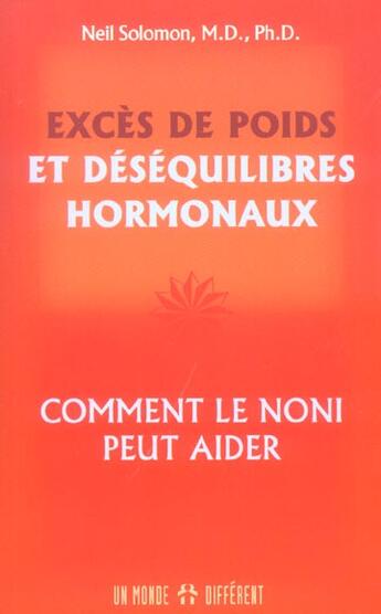 Couverture du livre « Exces de poids et desequilibres hormonaux - comment le noni peut aider » de Solomon Neil aux éditions Un Monde Different