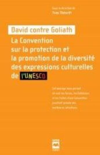 Couverture du livre « David contre goliath - la convention sur la protection et la promotion de la diversite des expressio » de Yves Theoret aux éditions Hurtubise