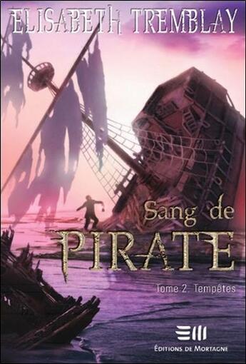 Couverture du livre « Sang de pirate Tome 2 ; tempêtes » de Elisabeth Tremblay aux éditions De Mortagne