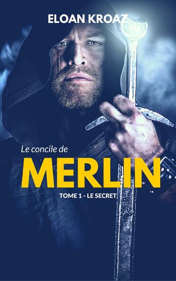 Couverture du livre « Le concile de Merlin » de Eloan Kroaz aux éditions Numeriklivres