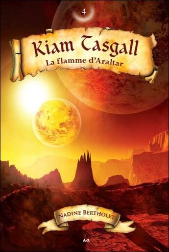 Couverture du livre « Kiam Tasgall t.4 ; la flamme d'Araltar » de Nadine Bertholet aux éditions Ada