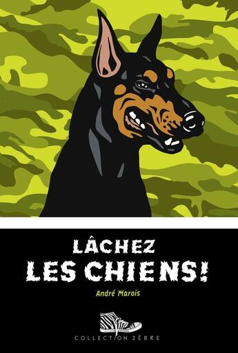 Couverture du livre « Lachez les chiens » de Andre Marois aux éditions Bayard Canada Livres