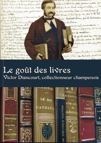 Couverture du livre « Le gout des livres. victor diancourt, collectionneur champenois » de Jean-Louis Haquette aux éditions Pu De Reims