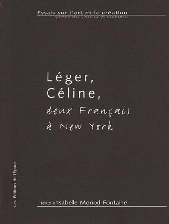 Couverture du livre « Léger, Céline, deux français à New York » de Isabelle Monod-Fontaine aux éditions Les Editions De L'epure