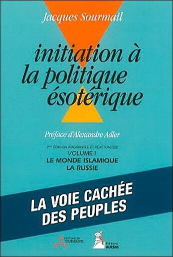 Couverture du livre « Initiation à la politique ésoterique t.1 ; le monde islamique ; la russie » de Jacques Sourmail aux éditions Aureas