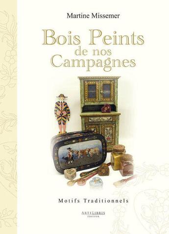 Couverture du livre « Bois peints de nos campagnes » de Martine Missemer aux éditions Est Libris