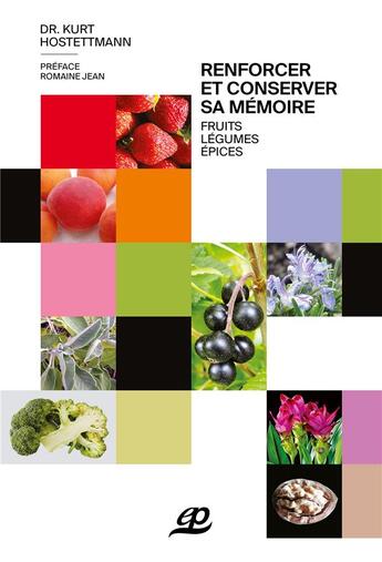 Couverture du livre « Renforcer et conserver sa mémoire : fruits, légumes, épices » de Kurt Hostettmann aux éditions Saint Augustin