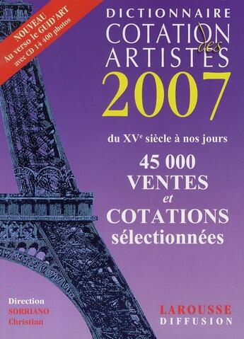 Couverture du livre « Dictionnaire cotation des artistes 2007 ; du xv à nos jours » de Christian Sorriano et Drouot Cotation aux éditions Larousse