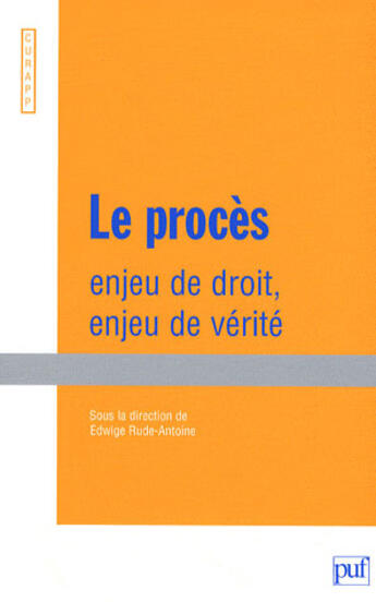 Couverture du livre « Le procès ; enjeu de droit, enjeu de vérité (édition 2007) » de Edwige Rude-Antoine aux éditions Curapp-ess Editions