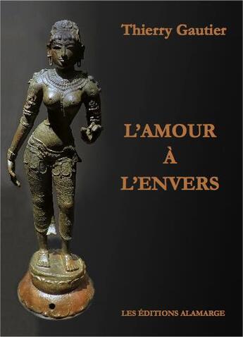 Couverture du livre « L'amour à l'envers » de Thierry Gautier aux éditions Alamarge