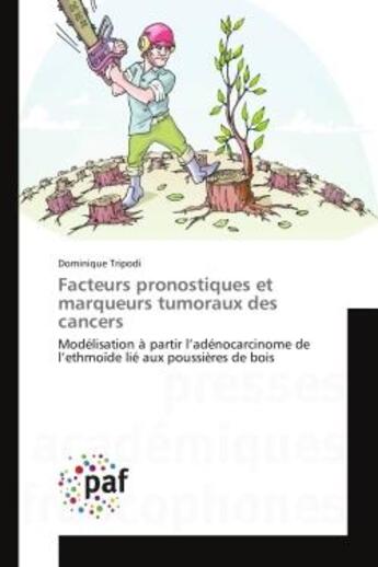 Couverture du livre « Facteurs pronostiques et marqueurs tumoraux des cancers - modelisation a partir l'adenocarcinome de » de Tripodi Dominique aux éditions Presses Academiques Francophones