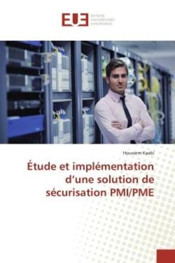 Couverture du livre « Étude et implémentation d'une solution de sécurisation PMI/PME » de Houssem Kaabi aux éditions Editions Universitaires Europeennes