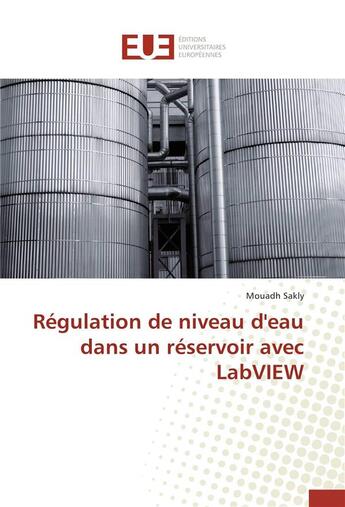 Couverture du livre « Régulation de niveau d'eau dans un réservoir avec LabVIEW » de Mouadh Sakly aux éditions Editions Universitaires Europeennes