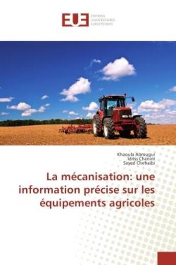 Couverture du livre « La mecanisation: une information precise sur les equipements agricoles » de Khaoula Abrougui aux éditions Editions Universitaires Europeennes