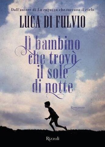 Couverture du livre « Bambino Che Trovo' Il Sole Di Notte » de Lucca Di Fulvio aux éditions Rizzoli