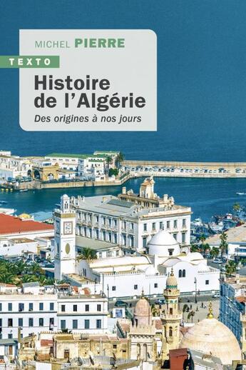 Couverture du livre « Histoire de l'Algérie : Des origines à nos jours » de Michel Pierre aux éditions Tallandier