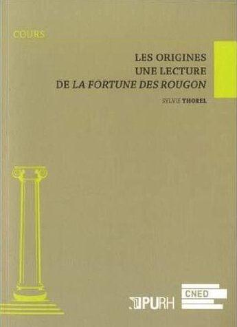 Couverture du livre « Les Origines : Lecture de La Fortune des Rougon » de Sylvie Thorel aux éditions Pu De Rouen