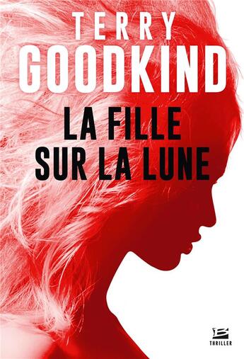 Couverture du livre « La fille sur la lune » de Terry Goodkind aux éditions Bragelonne