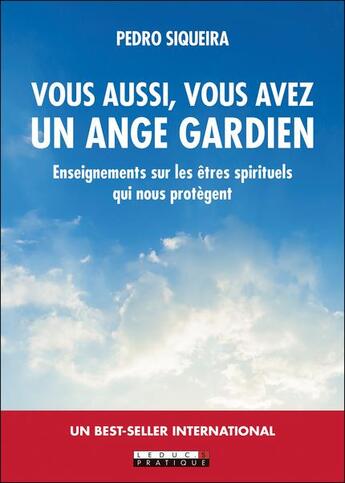 Couverture du livre « Vous aussi, vous avez un ange gardien ; enseignements sur les êtres spirituels qui nous protègent » de Pedro Siqueira aux éditions Leduc