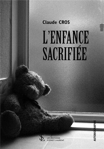 Couverture du livre « L enfance sacrifiee » de Cros Claude aux éditions Sydney Laurent