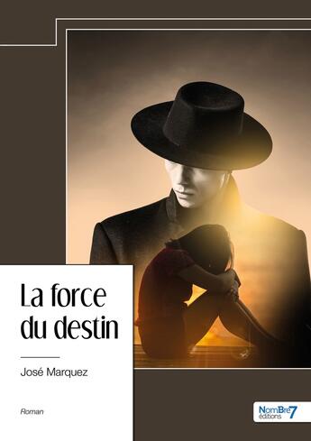 Couverture du livre « La force du destin » de Jose Marquez aux éditions Nombre 7