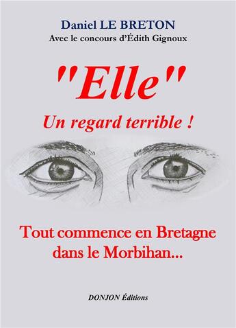 Couverture du livre « Elle, un regard terrible ! » de Le Breton Daniel aux éditions Donjon Editions