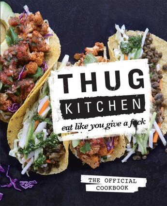 Couverture du livre « THUG KITCHEN - EAT LIKE YOU GIVE A F*UCK » de  aux éditions Sphere