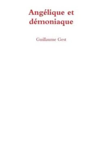 Couverture du livre « Angelique et demoniaque » de Guillaume Gest aux éditions Lulu