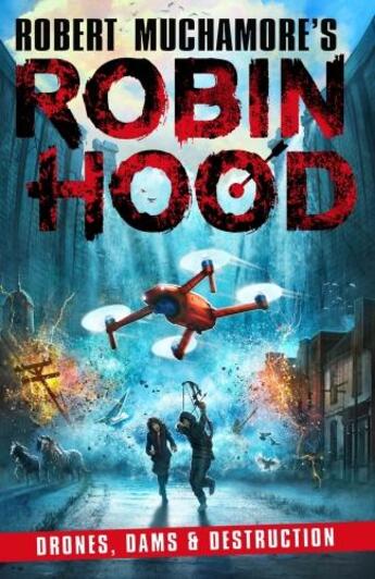 Couverture du livre « ROBIN HOOD 4: DRONES, DAMS & DESTRUCTION » de Robert Muchamore aux éditions Hot Key Books