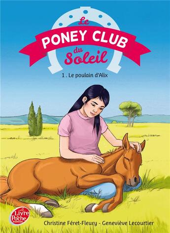 Couverture du livre « Le poney club du soleil t.1 ; le poulain d'Alix » de Christine Feret-Fleury et Genevieve Lecourtier aux éditions Le Livre De Poche Jeunesse