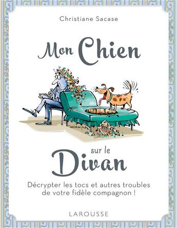 Couverture du livre « Mon chien sur le divan » de Christiane Sacase et Christophe Besse aux éditions Larousse