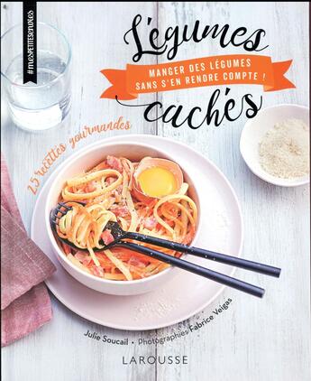 Couverture du livre « Légumes cachés » de Julie Soucail aux éditions Larousse