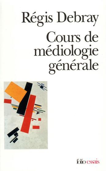 Couverture du livre « Cours de mediologie generale » de Regis Debray aux éditions Folio