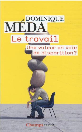 Couverture du livre « Le travail : une valeur en voie de disparition ? » de Dominique Méda aux éditions Flammarion