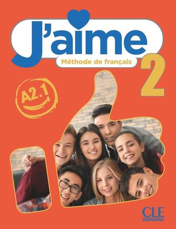 Couverture du livre « J'aime, méthode de français : niveau 2 (A2.1) ; livre de l'élève » de Adrien Payet et Cedric Vial et Maria Stefanou et Ana Leon Moreno aux éditions Cle International