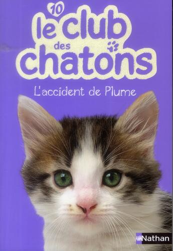 Couverture du livre « Le club des chatons Tome 10 : l'accident de Plume » de Christelle Chatel aux éditions Nathan