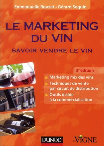 Couverture du livre « Le marketing du vin ; savoir vendre le vin (3e édition) » de Gerard Seguin et Emmanuelle Rouzet aux éditions Dunod