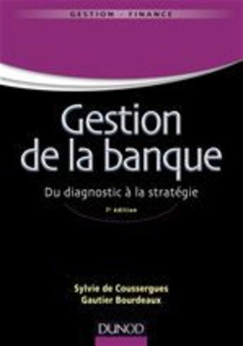 Couverture du livre « Gestion de la banque ; du diagnostic à la stratégie (7e édition) » de Sylvie De Coussergues et Gauthier Bourdeaux aux éditions Dunod