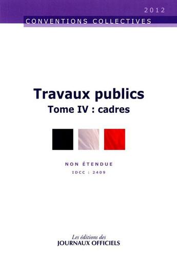 Couverture du livre « Travaux publics t.4 ; cadres » de  aux éditions Direction Des Journaux Officiels