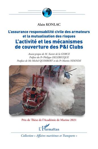 Couverture du livre « L'activité et les mécanismes de couverture des P&I clubs : l'assurance responsabilité civile des armateurs et la mutualisation des risques » de Alain Konlac aux éditions L'harmattan