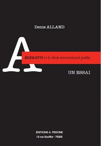 Couverture du livre « Anzilotti et le droit international public » de Denis Alland aux éditions Pedone