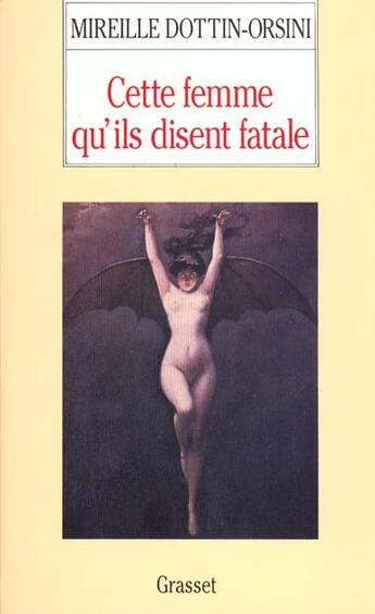 Couverture du livre « Cette femme qu'ils disent fatale » de Dottin-Orsini M. aux éditions Grasset