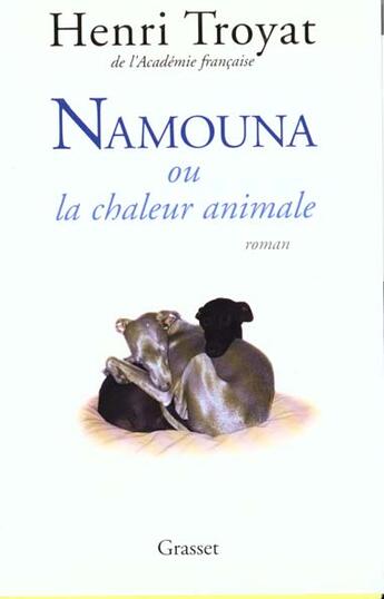 Couverture du livre « Namouna ou la chaleur animale » de Henri Troyat aux éditions Grasset Et Fasquelle